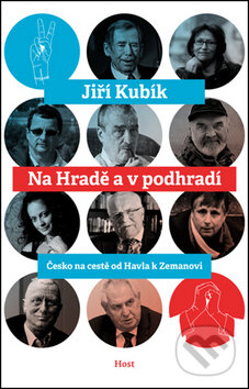 Kniha: Na Hradě a v podhradí (Jiří Kubík). Host, 2013 Kniha: Na Hradě a v podhradí (Jiří Kubík). Host, 2013