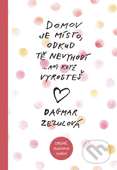 Kniha: Domov je místo, odkud tě nevyhodí (Dagmar Zezulová). Smart Press, 2013 Kniha: Domov je místo, odkud tě nevyhodí (Dagmar Zezulová). Smart Press, 2013
