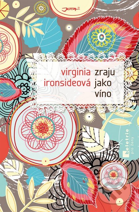 Kniha: Zraju jako víno (Virginia Ironsideová). Jota, 2013 Kniha: Zraju jako víno (Virginia Ironsideová). Jota, 2013