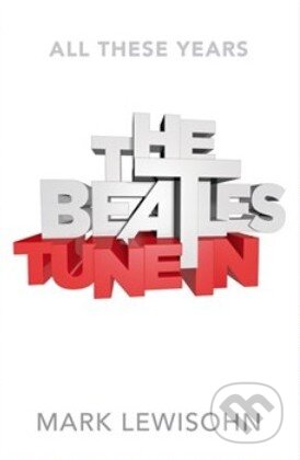 Kniha: The Beatles Tune Inn (Mark Lewisohn). Little, Brown, 2013 Kniha: The Beatles Tune Inn (Mark Lewisohn). Little, Brown, 2013
