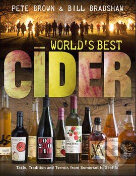 World&#039;s Best Cider - Pete Brown, Bill Bradshaw, Aurum Press, 2013