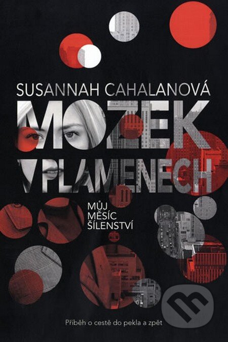 Kniha: Mozek v plamenech (Susannah Cahalan). Fortuna Libri ČR, 2013 Kniha: Mozek v plamenech (Susannah Cahalan). Fortuna Libri ČR, 2013
