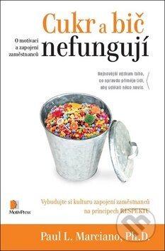 Kniha: Cukr a bič nefungují (Paul Marciano). Motiv Press, 2013 Kniha: Cukr a bič nefungují (Paul Marciano). Motiv Press, 2013