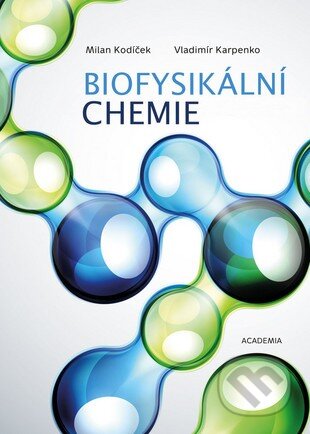 Kniha: Biofysikální chemie (Milan Kodíček a Vladimír Karpenko). Academia, 2013 Kniha: Biofysikální chemie (Milan Kodíček a Vladimír Karpenko). Academia, 2013