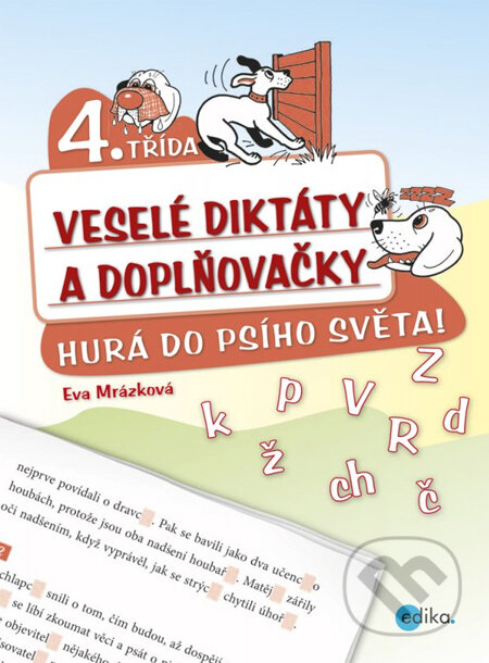 Kniha: Veselé diktáty a doplňovačky (4. ročník) (Eva Mrázková). Edika, 2013 Kniha: Veselé diktáty a doplňovačky (4. ročník) (Eva Mrázková). Edika, 2013