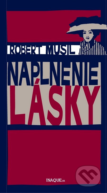 Kniha: Naplnenie lásky (Robert Musil). Inaque, 2013 Kniha: Naplnenie lásky (Robert Musil). Inaque, 2013