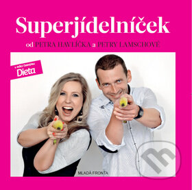 Kniha: Superjídelníček (Petr Havlíček a Petra Lamschová). Mladá fronta, 2013 Kniha: Superjídelníček (Petr Havlíček a Petra Lamschová). Mladá fronta, 2013