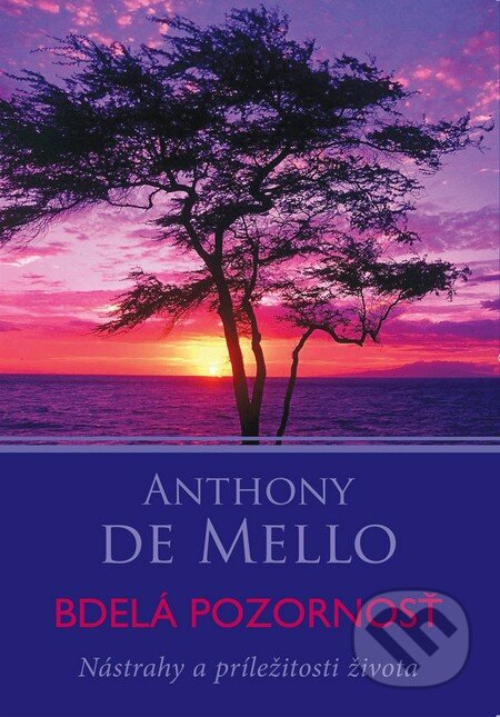 Kniha: Bdelá pozornosť (Anthony de Mello). Eastone Books, 2013 Kniha: Bdelá pozornosť (Anthony de Mello). Eastone Books, 2013