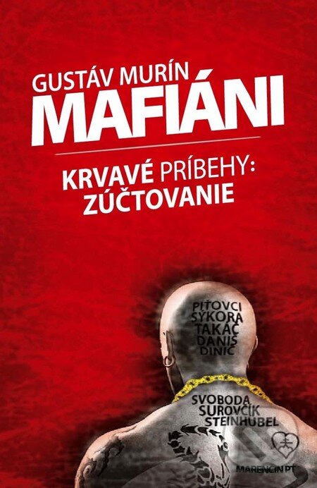 Kniha: Mafiáni (Krvavé príbehy: Zúčtovanie?) (Gustáv Murín). Marenčin PT, 2013 Kniha: Mafiáni (Krvavé príbehy: Zúčtovanie?) (Gustáv Murín). Marenčin PT, 2013