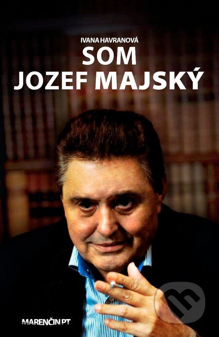 Kniha: Som Jozef Majský (Ivana Havranová). Marenčin PT, 2013 Kniha: Som Jozef Majský (Ivana Havranová). Marenčin PT, 2013