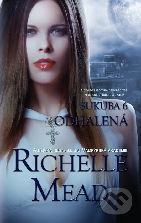 E-kniha: Sukuba 6: Odhalená (Richelle Mead). Domino, 2013 E-kniha: Sukuba 6: Odhalená (Richelle Mead). Domino, 2013