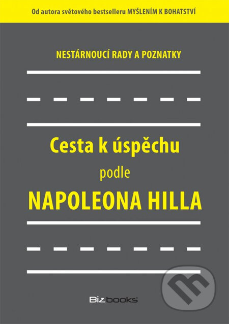 Cesta k úspěchu podle Napoleona Hilla, BIZBOOKS, 2013