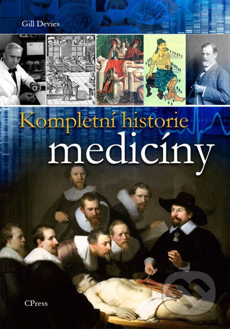 Kniha: Kompletní historie medicíny (Gill Devies). Computer Press, 2013 Kniha: Kompletní historie medicíny (Gill Devies). Computer Press, 2013