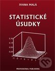 Kniha: Statistické úsudky (Ivana Malá). Professional Publishing, 2013 Kniha: Statistické úsudky (Ivana Malá). Professional Publishing, 2013