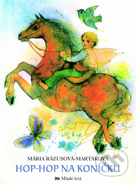 Kniha: Hop-hop na koníčku (Mária Rázusová- Martáková). Slovenské pedagogické nakladateľstvo - Mladé letá, 2013 Kniha: Hop-hop na koníčku (Mária Rázusová- Martáková). Slovenské pedagogické nakladateľstvo - Mladé letá, 2013