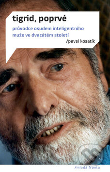 Kniha: Tigrid, poprvé (Pavel Kosatík). Mladá fronta, 2013 Kniha: Tigrid, poprvé (Pavel Kosatík). Mladá fronta, 2013