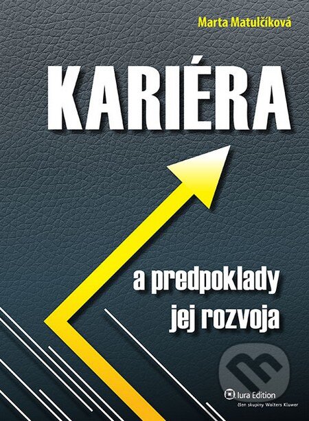 Kniha: Kariéra a predpoklady jej rozvoja (Marta Matulčíková). Wolters Kluwer (Iura Edition), 2013 Kniha: Kariéra a predpoklady jej rozvoja (Marta Matulčíková). Wolters Kluwer (Iura Edition), 2013