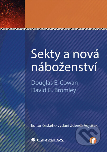 E-kniha: Sekty a nová náboženství (David G. Bromley a Douglas E. Cowan). Grada, 2013 E-kniha: Sekty a nová náboženství (David G. Bromley a Douglas E. Cowan). Grada, 2013