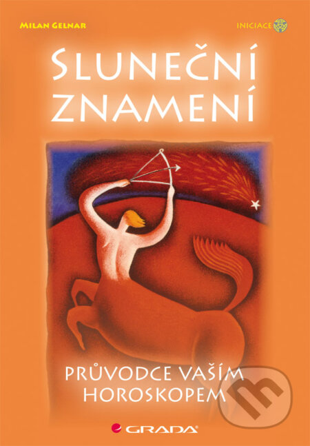 E-kniha: Sluneční znamení (Milan Gelnar). Grada, 2013 E-kniha: Sluneční znamení (Milan Gelnar). Grada, 2013