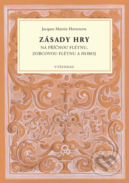 Kniha: Zásady hry (Jacques Martin Hotteterre). Vyšehrad, 2013 Kniha: Zásady hry (Jacques Martin Hotteterre). Vyšehrad, 2013