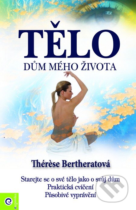 Kniha: Tělo - dům mého života (Thérèse Hargot). Eugenika, 2000 Kniha: Tělo - dům mého života (Thérèse Hargot). Eugenika, 2000