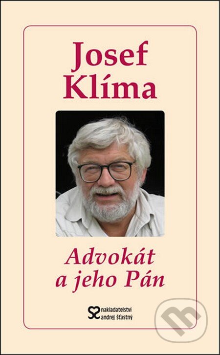 Kniha: Advokát a jeho Pán (Josef Klíma). Andrej Šťastný, 2013 Kniha: Advokát a jeho Pán (Josef Klíma). Andrej Šťastný, 2013