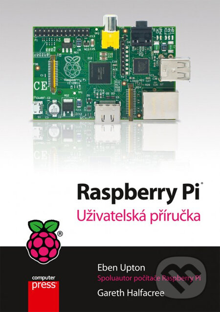Kniha: Raspberry Pi (Eben Upton a Gareth Halfacree). Computer Press, 2013 Kniha: Raspberry Pi (Eben Upton a Gareth Halfacree). Computer Press, 2013