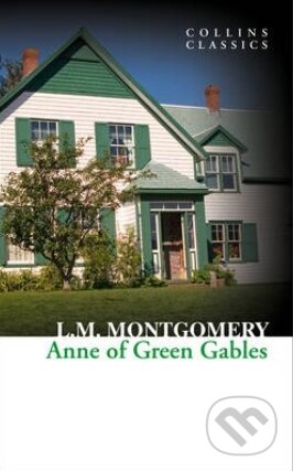 Kniha: Anne Of Green Gables (Lucy Maud Montgomery). HarperCollins, 2013 Kniha: Anne Of Green Gables (Lucy Maud Montgomery). HarperCollins, 2013
