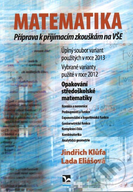 Kniha: Matematika – Příprava k přijímacím zkouškám na VŠE (Jindřich Klůfa a Lada Eliášová). Ekopress, 2013 Kniha: Matematika – Příprava k přijímacím zkouškám na VŠE (Jindřich Klůfa a Lada Eliášová). Ekopress, 2013