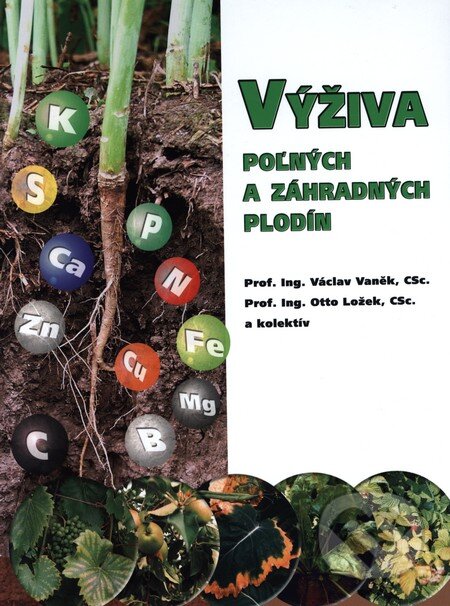 Kniha: Výživa poľných a záhradných plodín (Otto Ložek, Václav Vaněk a kolektív). Profi Press, 2013 Kniha: Výživa poľných a záhradných plodín (Otto Ložek, Václav Vaněk a kolektív). Profi Press, 2013