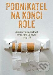 Kniha: Podnikatel na konci role (Mike Michalowicz). Blue Vision, 2013 Kniha: Podnikatel na konci role (Mike Michalowicz). Blue Vision, 2013