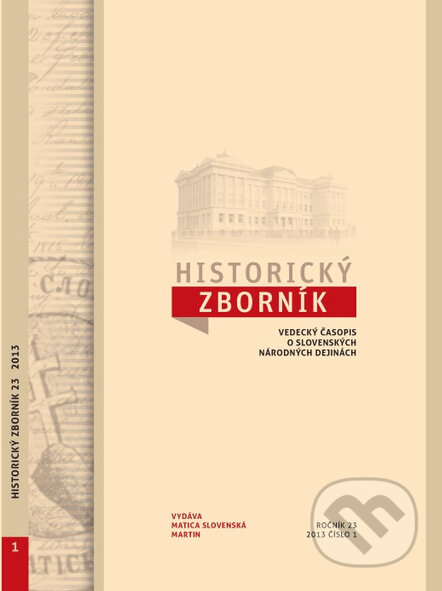 Kniha: Historický zborník 23/2013, číslo 1 (Matica slovenská). Matica slovenská, 2013 Kniha: Historický zborník 23/2013, číslo 1 (Matica slovenská). Matica slovenská, 2013