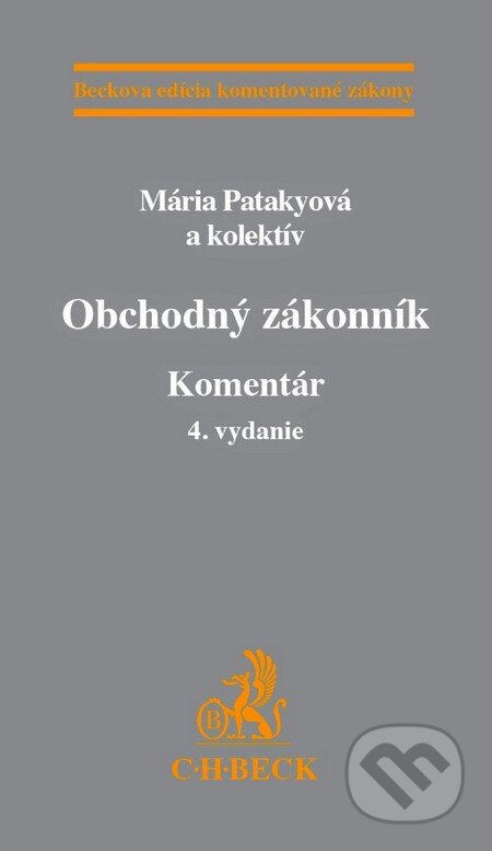 Kniha: Obchodný zákonník - Komentár (Mária Patakyová a kolektív). C. H. Beck, 2013 Kniha: Obchodný zákonník - Komentár (Mária Patakyová a kolektív). C. H. Beck, 2013