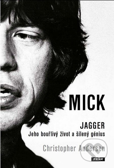 Kniha: Mick Jagger (Christopher Andersen). Práh, 2013 Kniha: Mick Jagger (Christopher Andersen). Práh, 2013