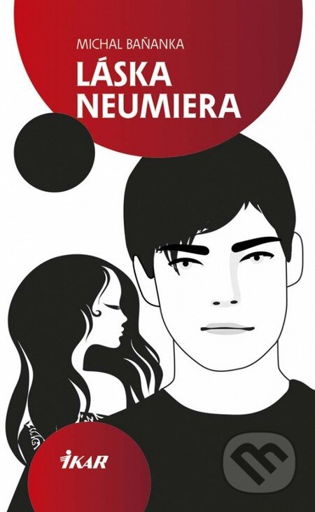 Kniha: Láska neumiera (Michal Baňanka). Ikar, 2013 Kniha: Láska neumiera (Michal Baňanka). Ikar, 2013