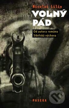 Kniha: Volný pád (Nicolai Lilin). Paseka, 2013 Kniha: Volný pád (Nicolai Lilin). Paseka, 2013