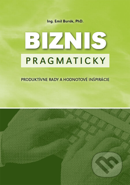 Kniha: Biznis pragmaticky (Emil Burák). Tesfo, 2011 Kniha: Biznis pragmaticky (Emil Burák). Tesfo, 2011