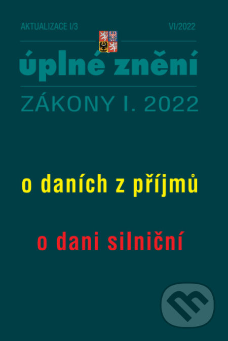 Aktualizace I/3 - o daních z příjmů, o dani silniční (Poradce s.r.o.). Poradce s.r.o., 2022 Aktualizace I/3 - o daních z příjmů, o dani silniční (Poradce s.r.o.). Poradce s.r.o., 2022