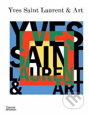 Kniha: Yves Saint Laurent and Art (Thames & Hudson). Thames & Hudson, 2022 Kniha: Yves Saint Laurent and Art (Thames & Hudson). Thames & Hudson, 2022