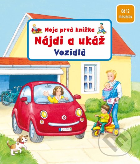Kniha: Moja prvá knižka - Nájdi a ukáž - Vozidlá (Denitza Gruber a Sandra Grimm). Fortuna Libri, 2022 Kniha: Moja prvá knižka - Nájdi a ukáž - Vozidlá (Denitza Gruber a Sandra Grimm). Fortuna Libri, 2022