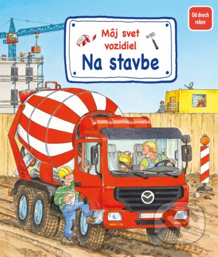 Kniha: Môj svet vozidiel - Na stavbe (Susanne Gernhäuser-Schmauder a Wolfgang Metzger). Fortuna Libri, 2022 Kniha: Môj svet vozidiel - Na stavbe (Susanne Gernhäuser-Schmauder a Wolfgang Metzger). Fortuna Libri, 2022