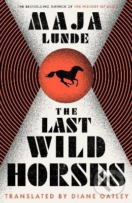 Kniha: The Last Wild Horses (Maja Lunde). Simon & Schuster, 2022 Kniha: The Last Wild Horses (Maja Lunde). Simon & Schuster, 2022
