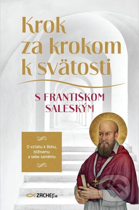 E-kniha: Krok za krokom k svätosti s Františkom Saleským (František Saleský). Zachej E-kniha: Krok za krokom k svätosti s Františkom Saleským (František Saleský). Zachej