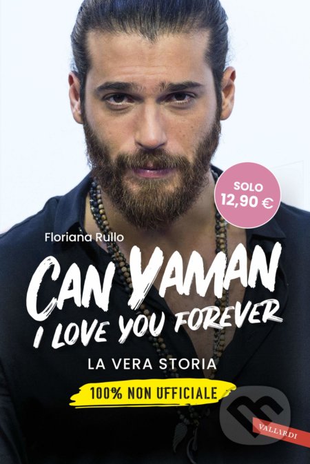 Kniha: Can Yaman, I love you forever (Rullo Floriana). Vallardi A., 2020 Kniha: Can Yaman, I love you forever (Rullo Floriana). Vallardi A., 2020