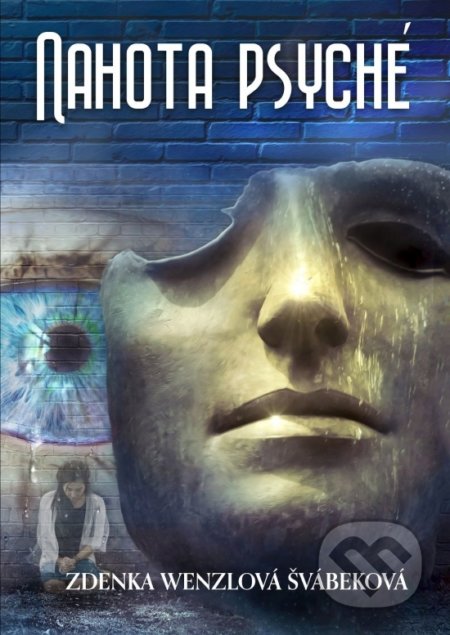 Kniha: Nahota psyché (Zdenka Wenzlová Švábeková), 2022 Kniha: Nahota psyché (Zdenka Wenzlová Švábeková), 2022