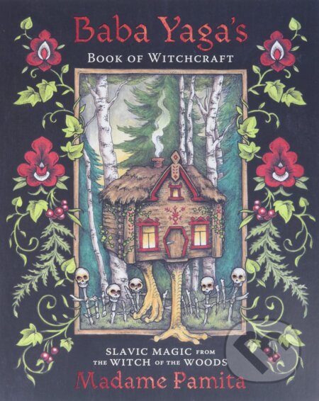 Kniha: Baba Yaga's Book of Witchcraft (Madame Pamita). Llewellyn Publications, 2022 Kniha: Baba Yaga's Book of Witchcraft (Madame Pamita). Llewellyn Publications, 2022