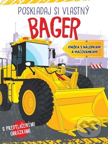 Kniha: Poskladaj si bager (Foni book). Foni book, 2022 Kniha: Poskladaj si bager (Foni book). Foni book, 2022