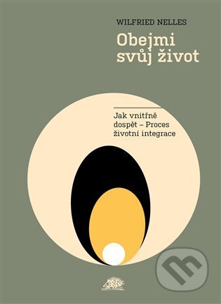 Kniha: Obejmi svůj život (Wilfried Nelles). Ježek, 2022 Kniha: Obejmi svůj život (Wilfried Nelles). Ježek, 2022