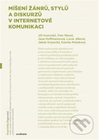 Kniha: Míšení žánrů, stylů a diskurzů v internetové komunikaci (Jana Hoffmanová a Jiří Homoláč). Academia, 2022 Kniha: Míšení žánrů, stylů a diskurzů v internetové komunikaci (Jana Hoffmanová a Jiří Homoláč). Academia, 2022