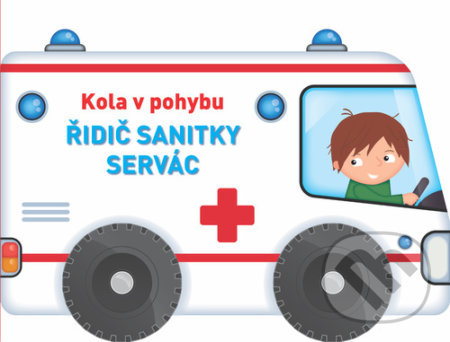 Kniha: Kola v pohybu: Řidič sanitky Servác (YoYo Books). YoYo Books, 2022 Kniha: Kola v pohybu: Řidič sanitky Servác (YoYo Books). YoYo Books, 2022